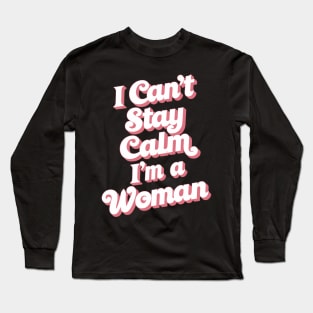 Funny proud woman not calm Long Sleeve T-Shirt